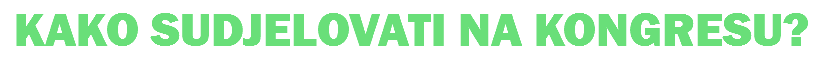 KAKO SUDJELOVATI NA KONGRESU?