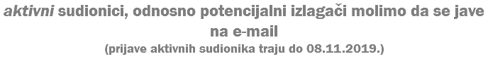 aktivni sudionici, odnosno potencijalni izlagači molimo da se jave na e-mail (prijave aktivnih sudionika traju do 08.11.2019.)
